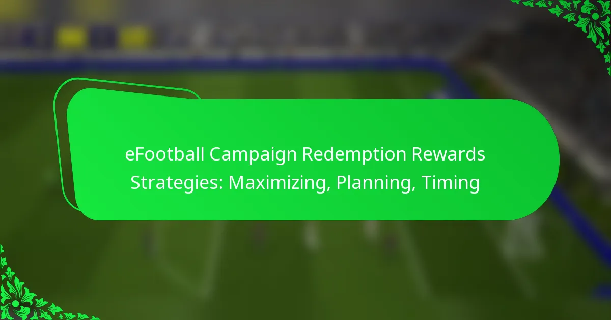 eFootball Campaign Redemption Rewards Strategies: Maximizing, Planning, Timing