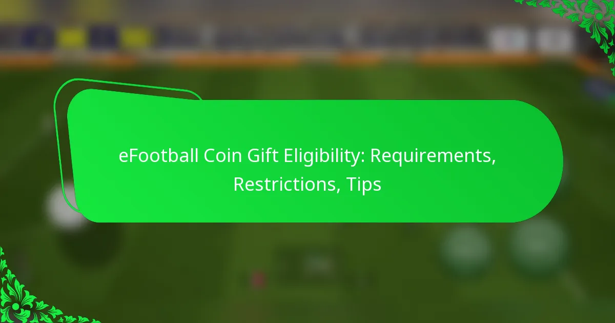 eFootball Coin Gift Eligibility: Requirements, Restrictions, Tips