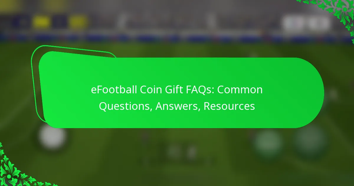 eFootball Coin Gift FAQs: Common Questions, Answers, Resources