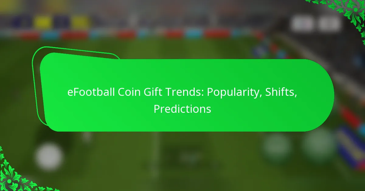 eFootball Coin Gift Trends: Popularity, Shifts, Predictions