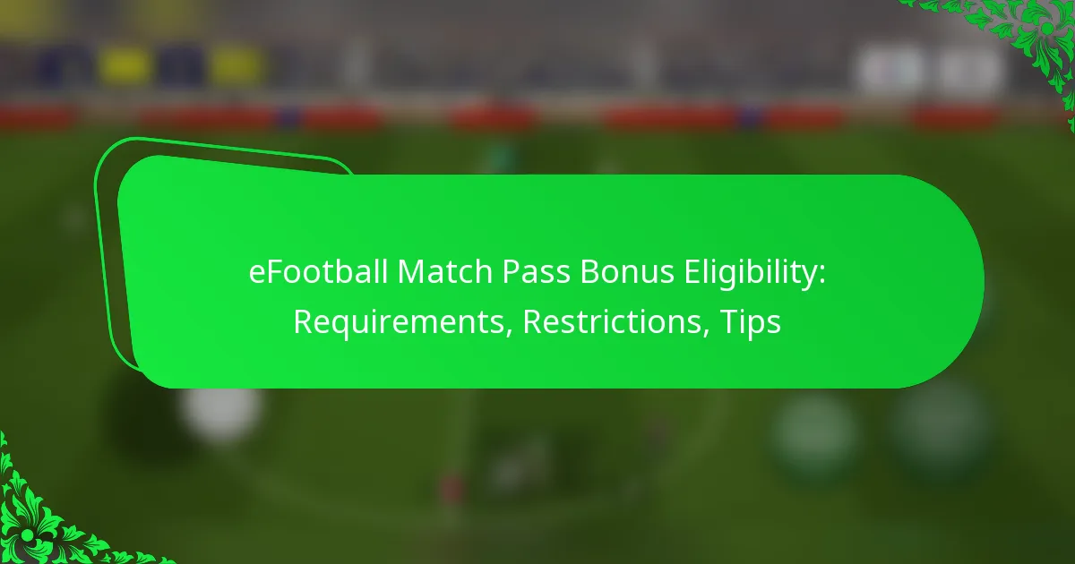 eFootball Match Pass Bonus Eligibility: Requirements, Restrictions, Tips
