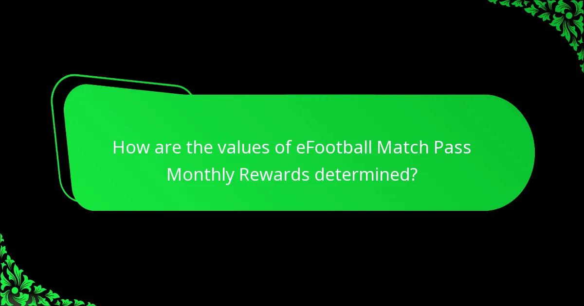 How are the values of eFootball Match Pass Monthly Rewards determined?