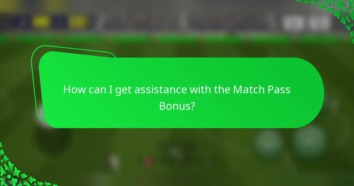 How can I get assistance with the Match Pass Bonus?