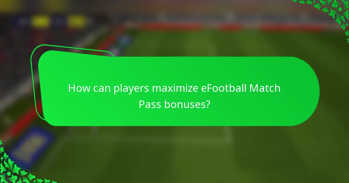 How can players maximize eFootball Match Pass bonuses?