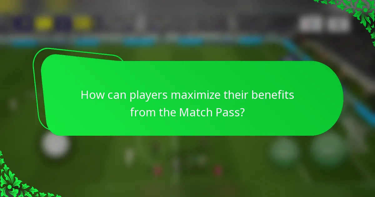 How can players maximize their benefits from the Match Pass?