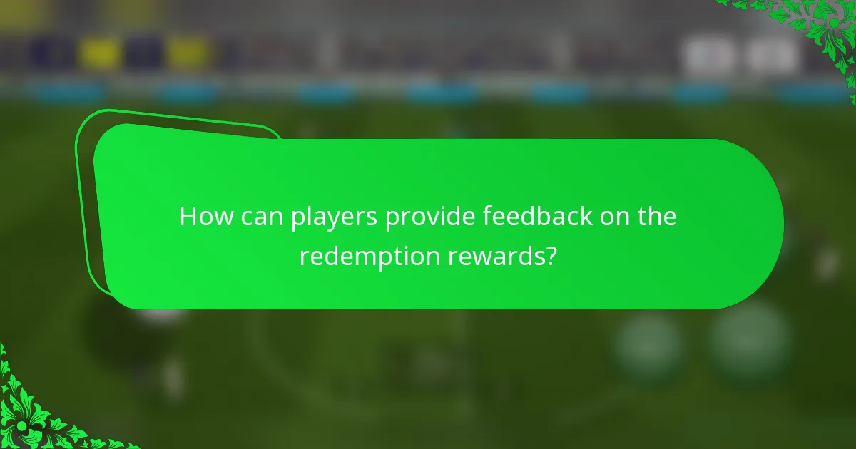 How can players provide feedback on the redemption rewards?