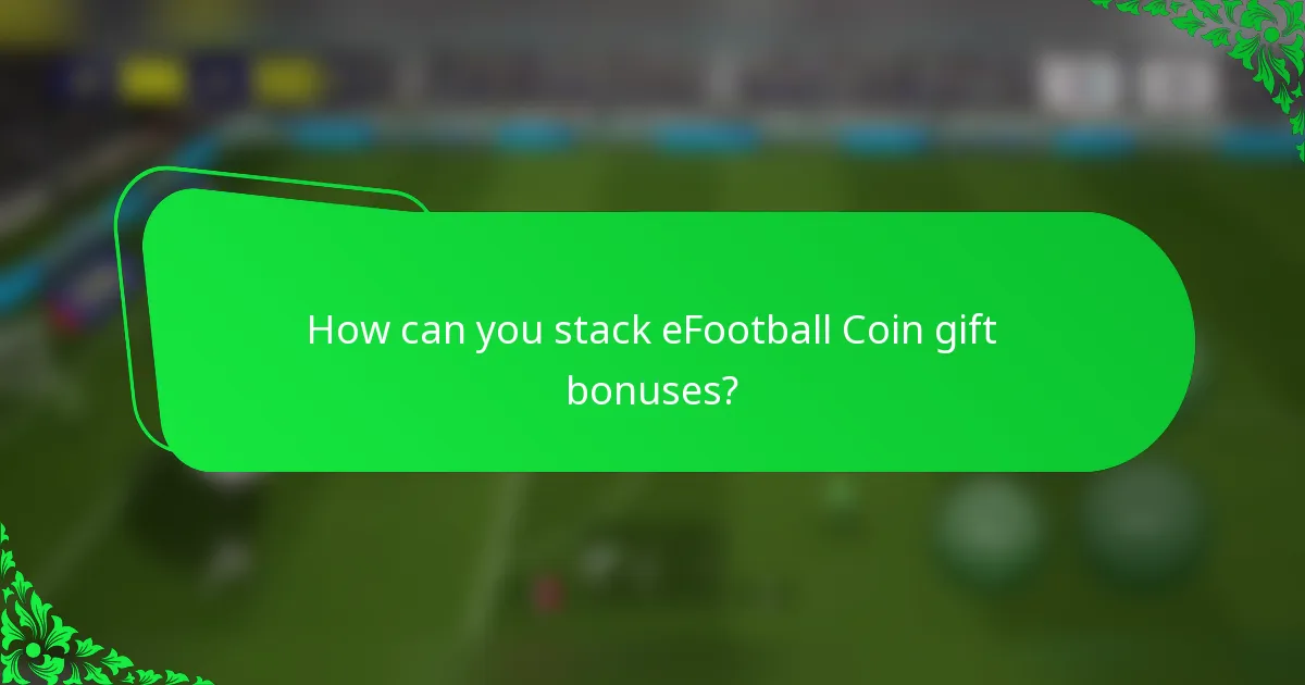 How can you stack eFootball Coin gift bonuses?