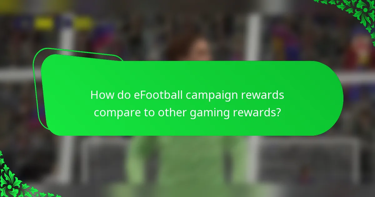 How do eFootball campaign rewards compare to other gaming rewards?