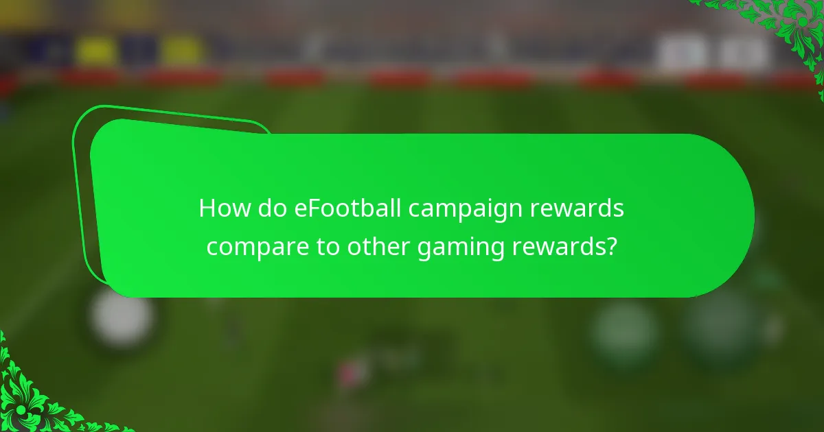 How do eFootball campaign rewards compare to other gaming rewards?