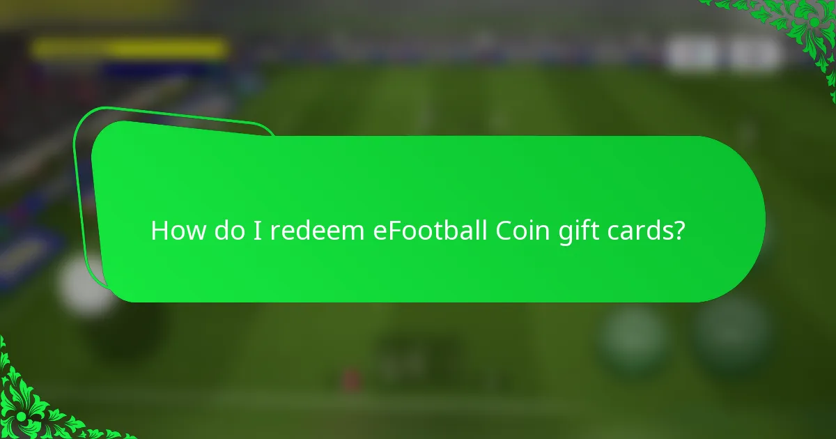 How do I redeem eFootball Coin gift cards?