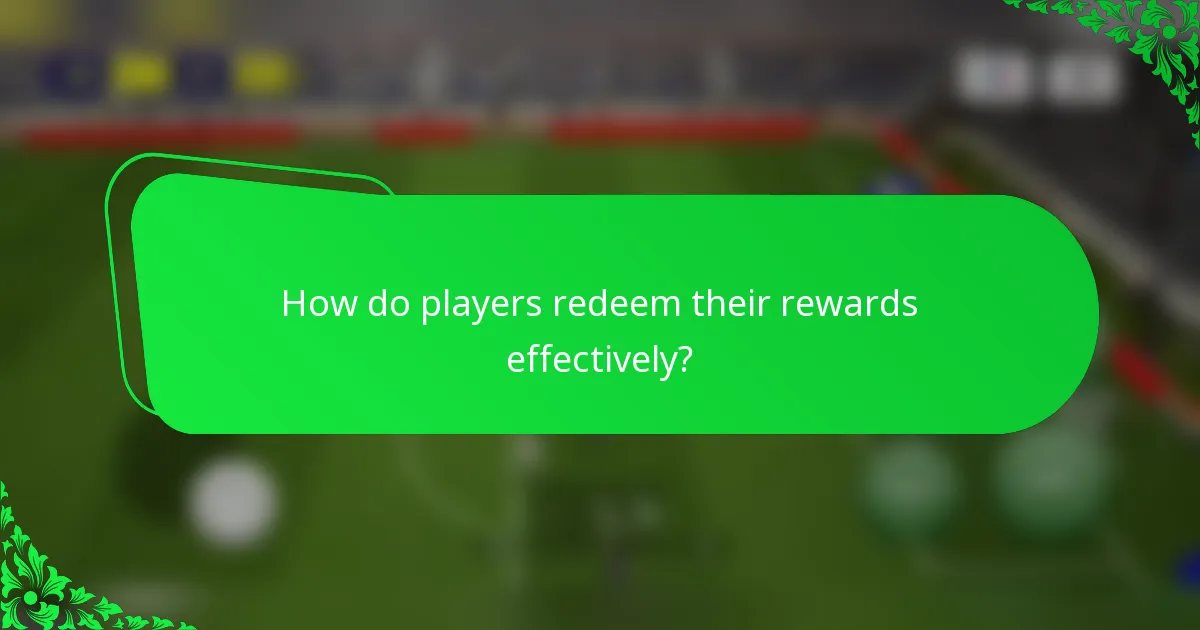 How do players redeem their rewards effectively?