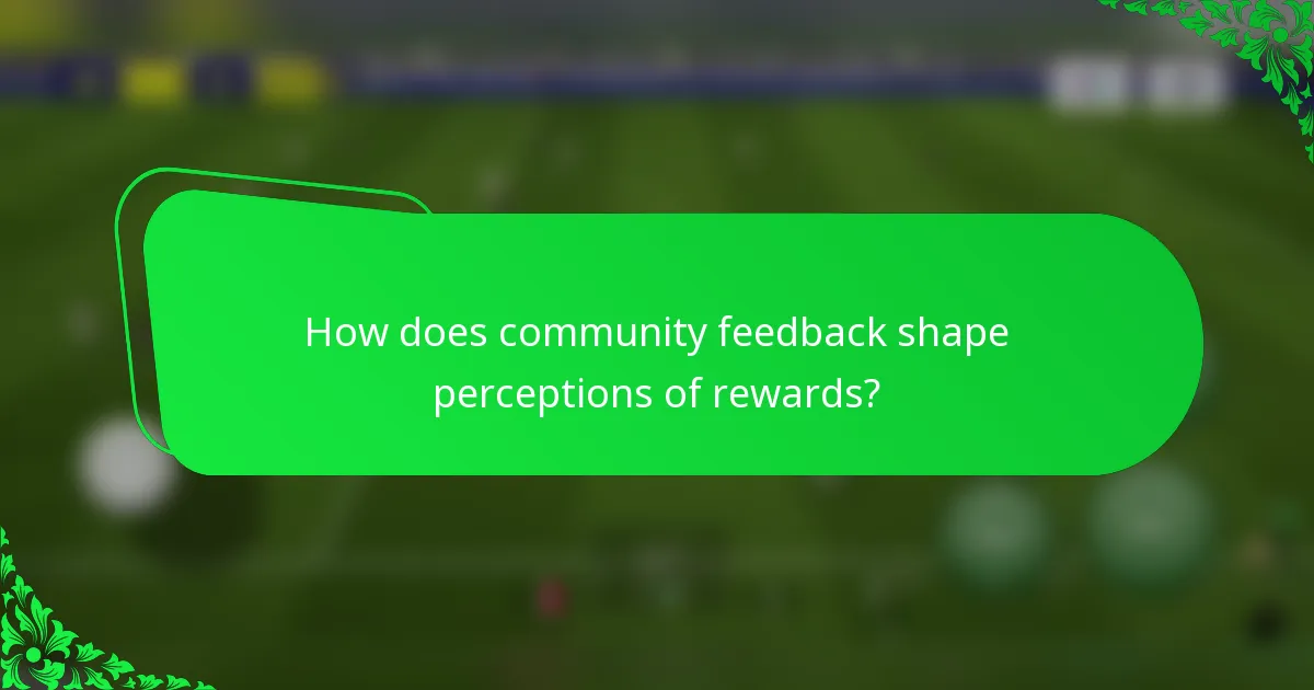 How does community feedback shape perceptions of rewards?