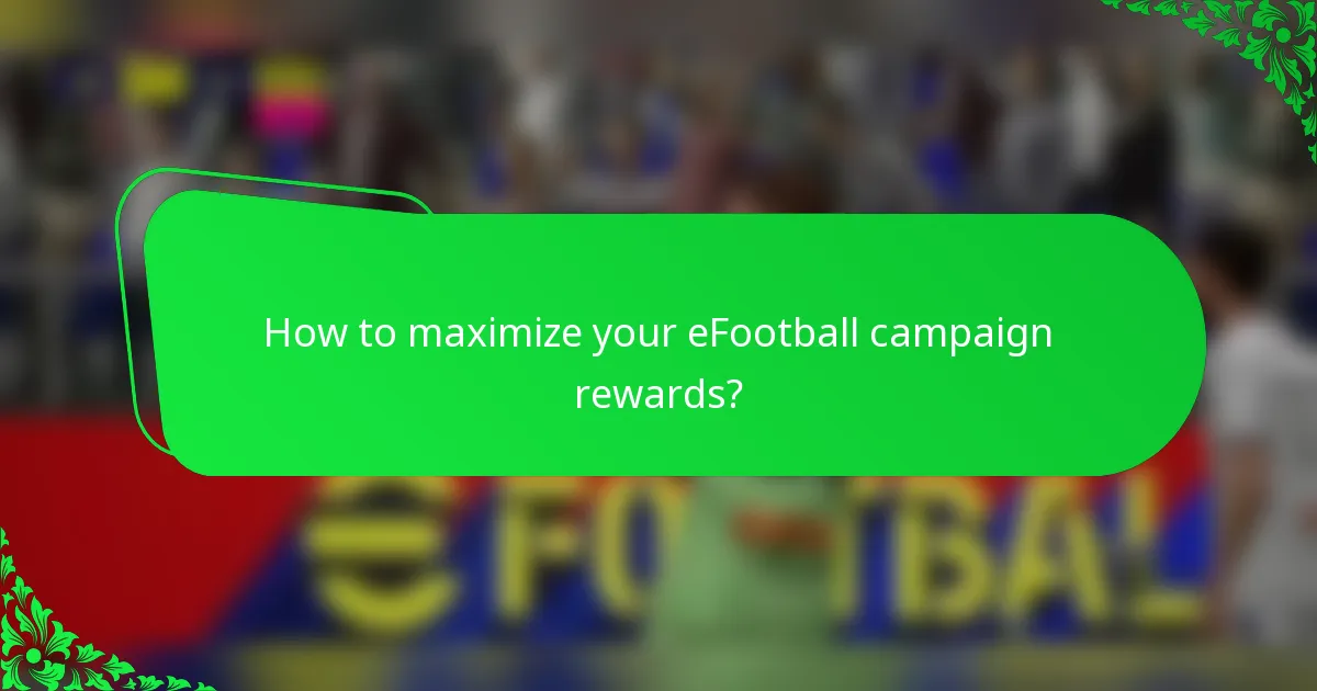 How to maximize your eFootball campaign rewards?