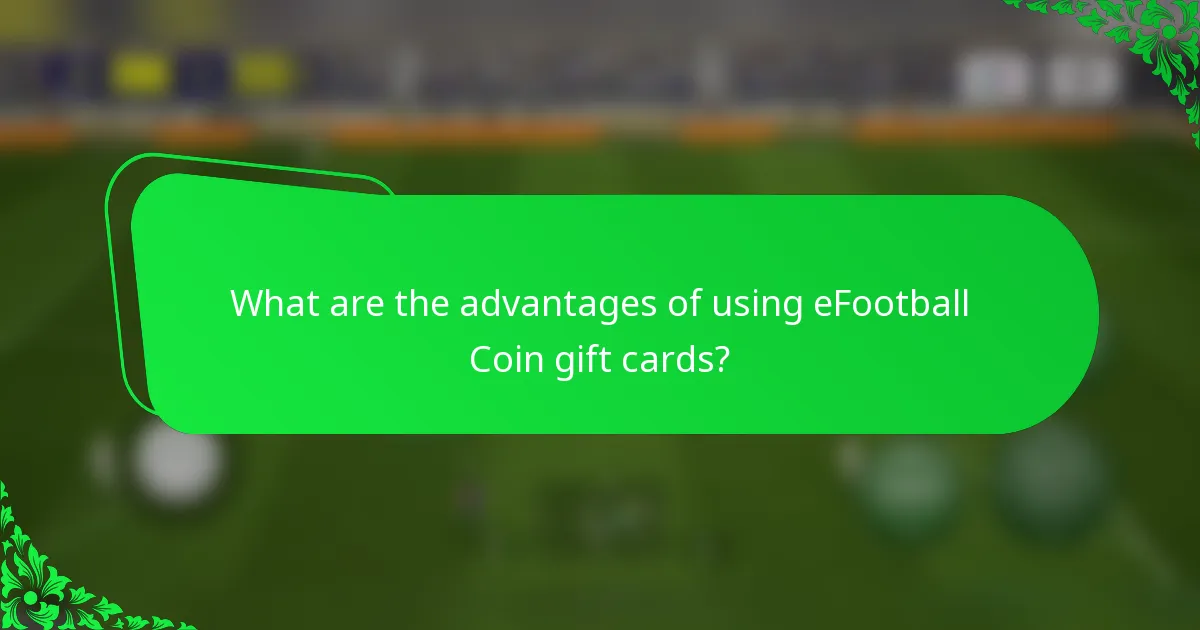 What are the advantages of using eFootball Coin gift cards?