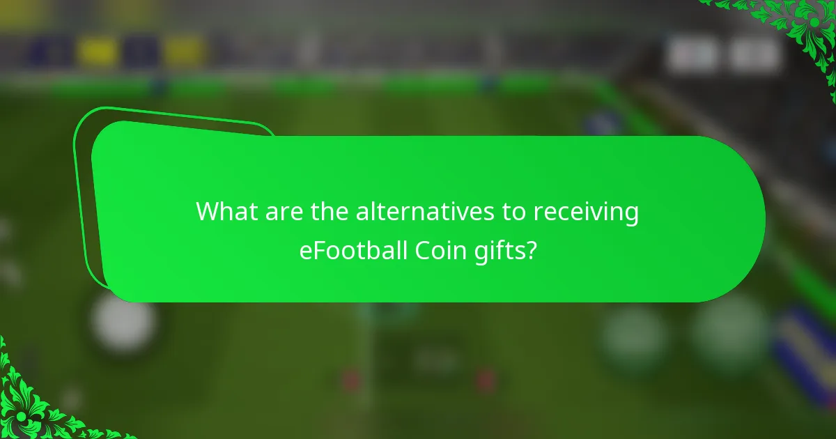 What are the alternatives to receiving eFootball Coin gifts?
