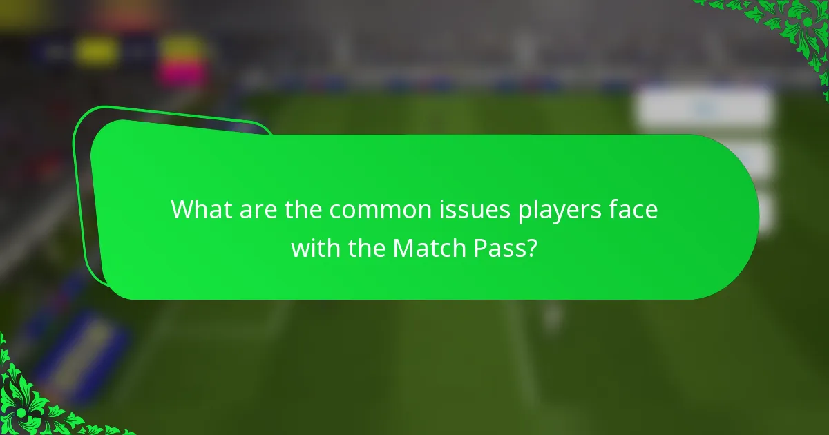 What are the common issues players face with the Match Pass?