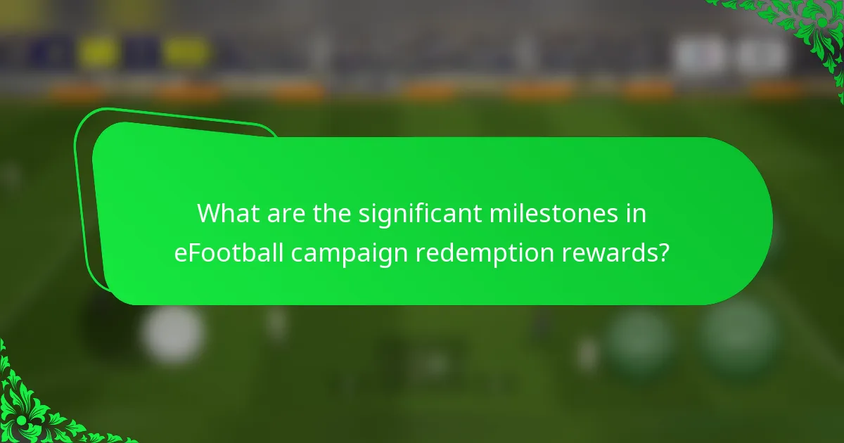 What are the significant milestones in eFootball campaign redemption rewards?