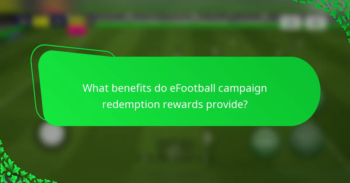 What benefits do eFootball campaign redemption rewards provide?