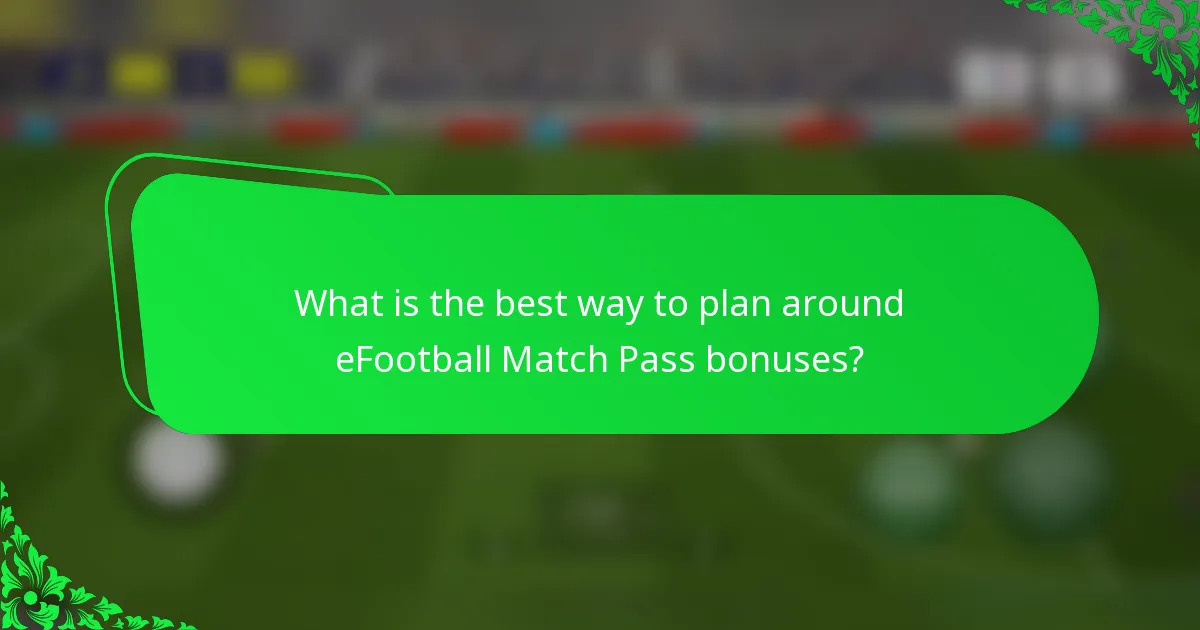 What is the best way to plan around eFootball Match Pass bonuses?