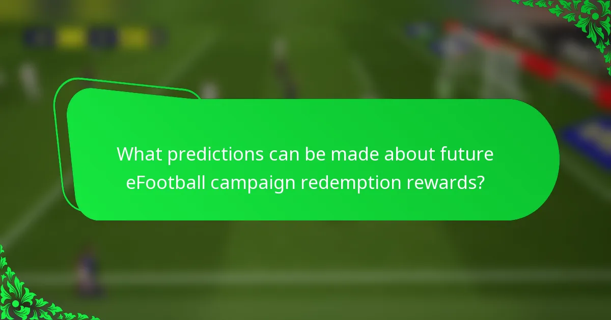 What predictions can be made about future eFootball campaign redemption rewards?