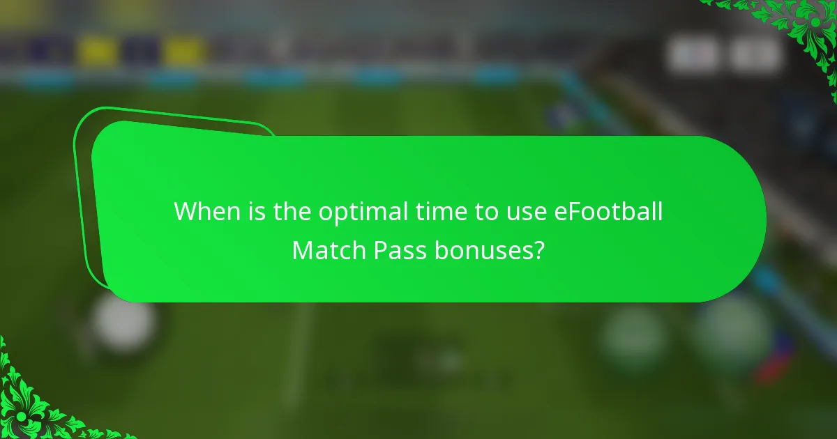 When is the optimal time to use eFootball Match Pass bonuses?