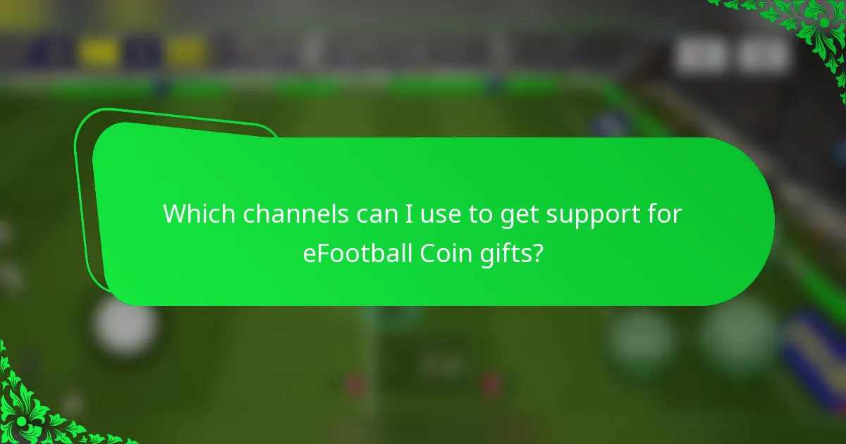 Which channels can I use to get support for eFootball Coin gifts?