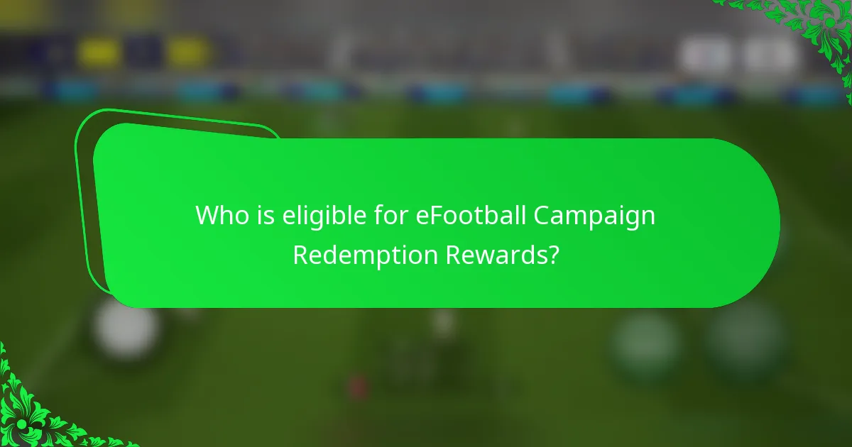 Who is eligible for eFootball Campaign Redemption Rewards?